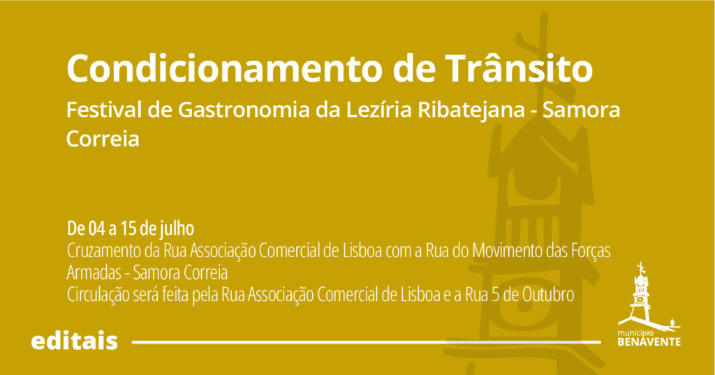 Edital – Condicionamento de trânsito/ Festival de Gastronomia da Lezíria Ribatejana – Samora Correia